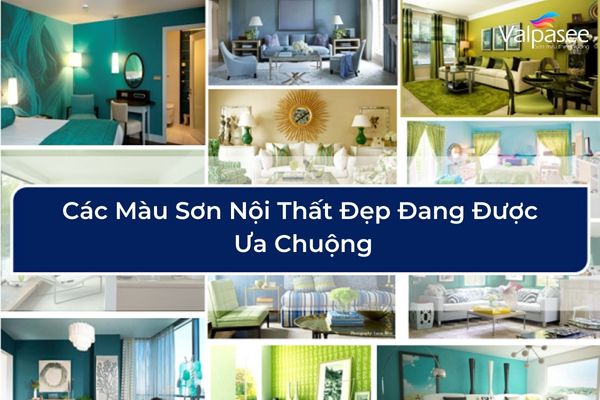 Các Màu Sơn Nội Thất Đẹp Đang Được Ưa Chuộng